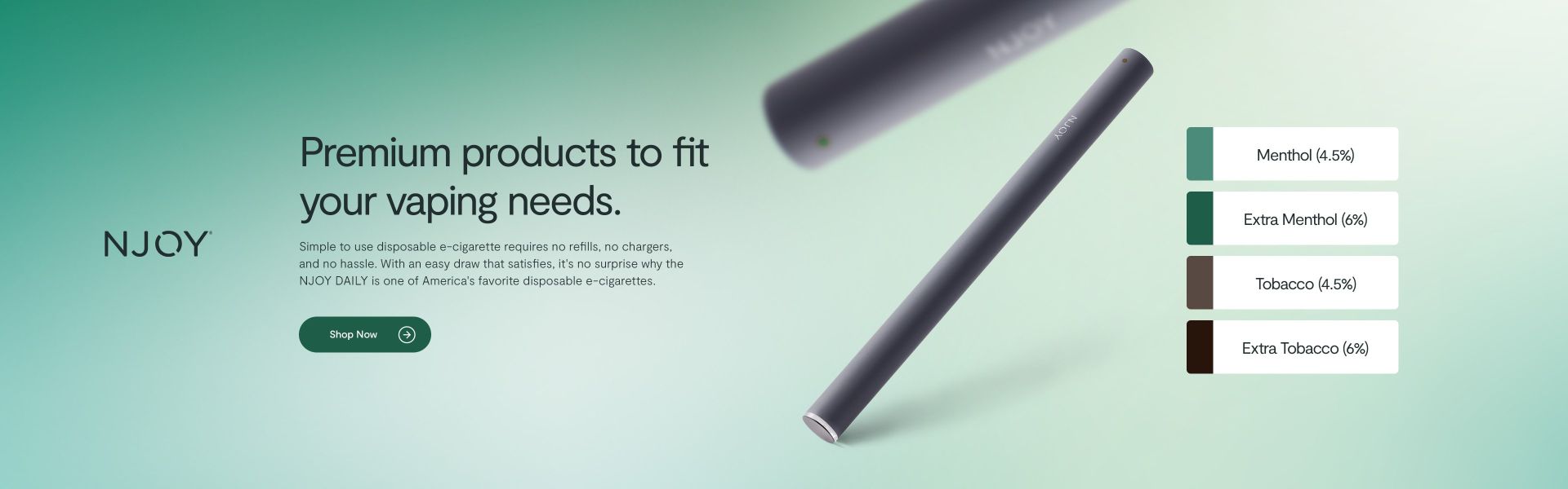 NJOY Daily. Premium products to fit your vaping needs.